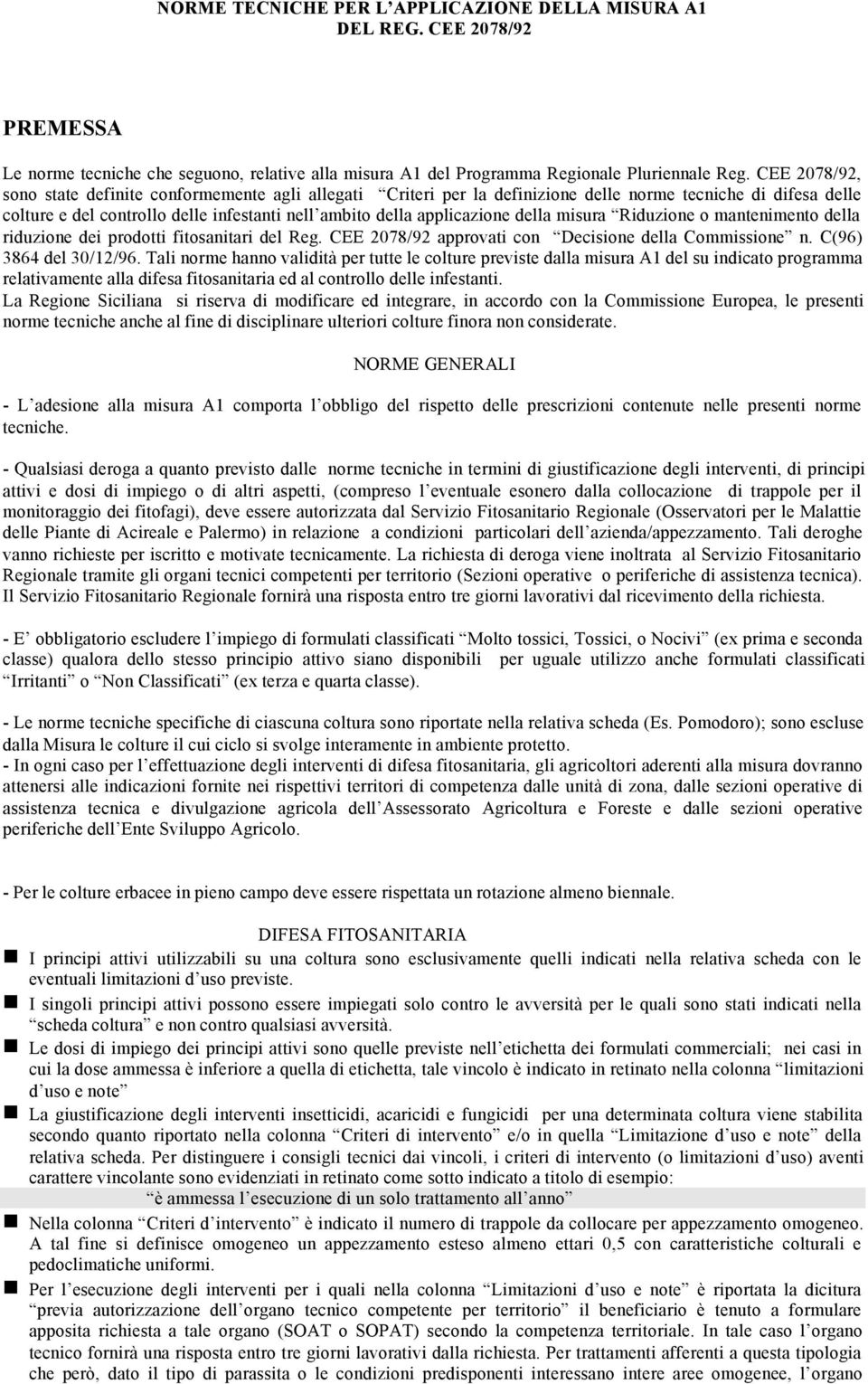 della misura Riduzione o mantenimento della riduzione dei prodotti fitosanitari del Reg. CEE 2078/92 approvati con Decisione della Commissione n. C(96) 3864 del 30/2/96.