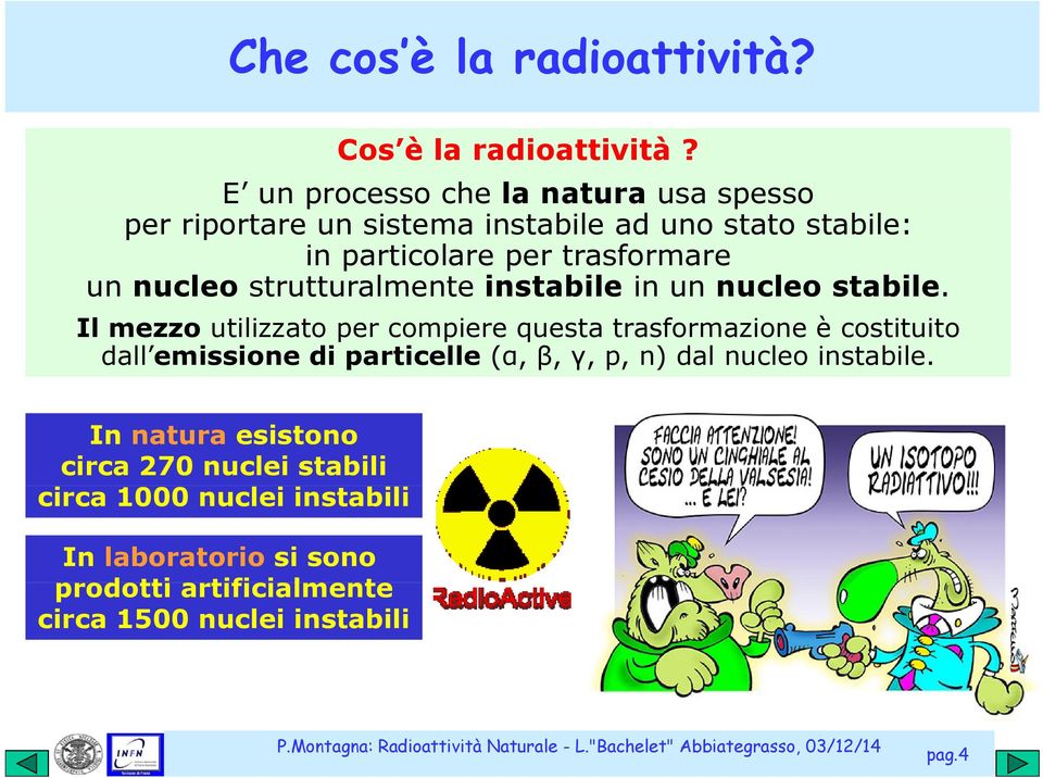 strutturalmente instabile in un nucleo stabile.