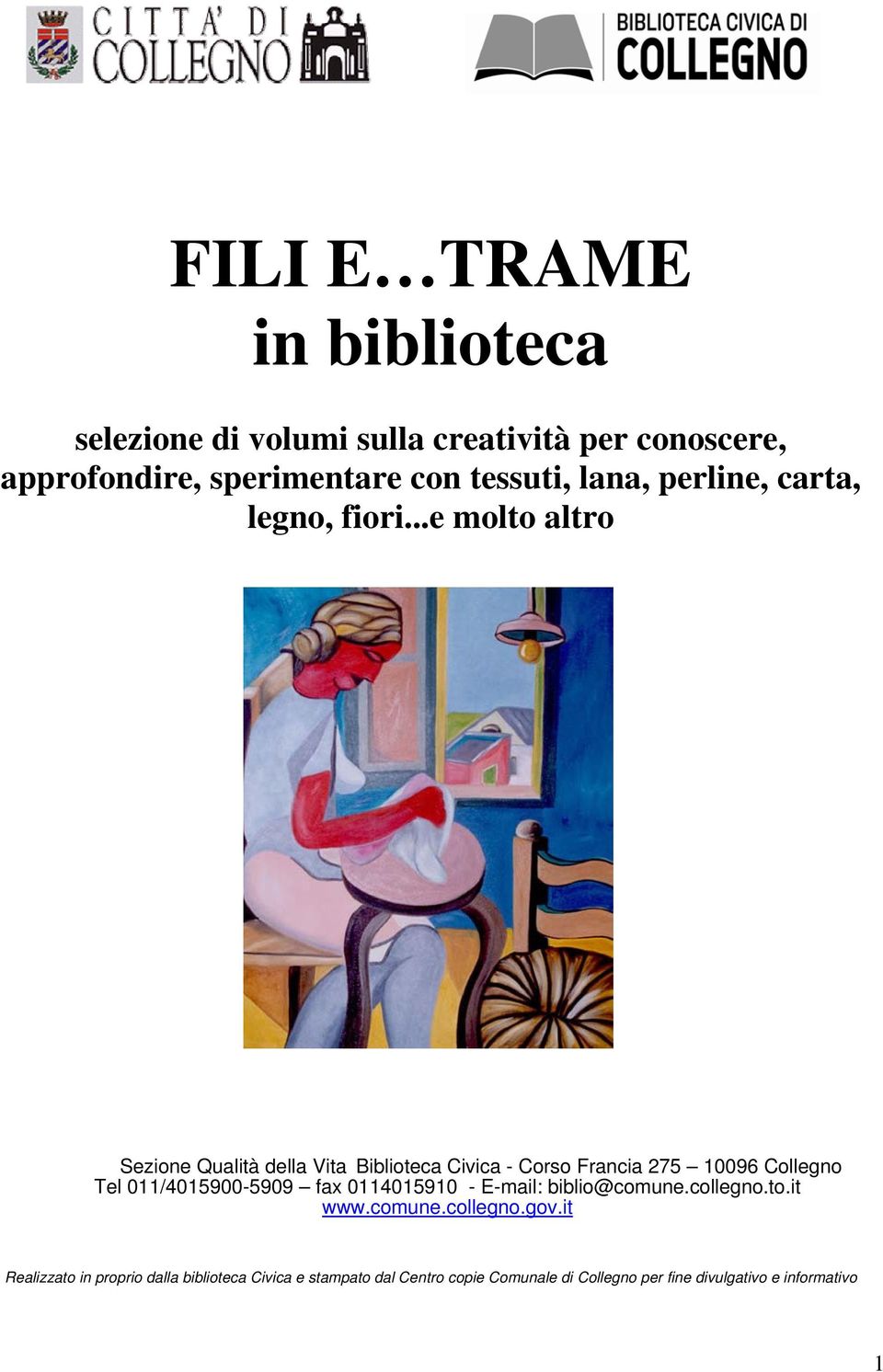 ..e molto altro Sezione Qualità della Vita Biblioteca Civica - Corso Francia 275 10096 Collegno Tel 011/4015900-5909 fax