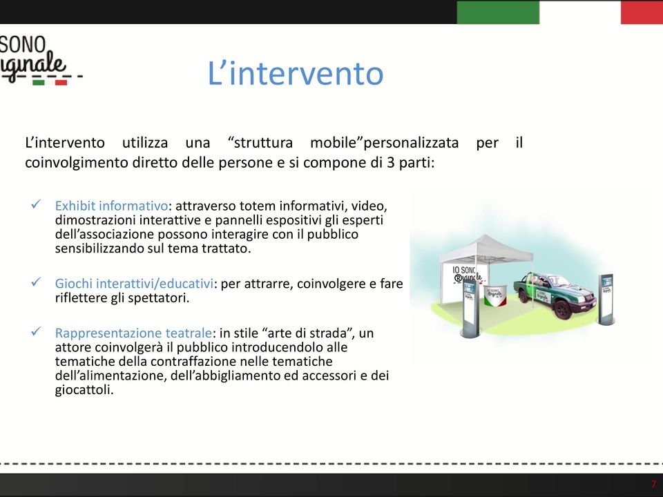 sensibilizzando sul tema trattato. Giochi interattivi/educativi: per attrarre, coinvolgere e fare riflettere gli spettatori.