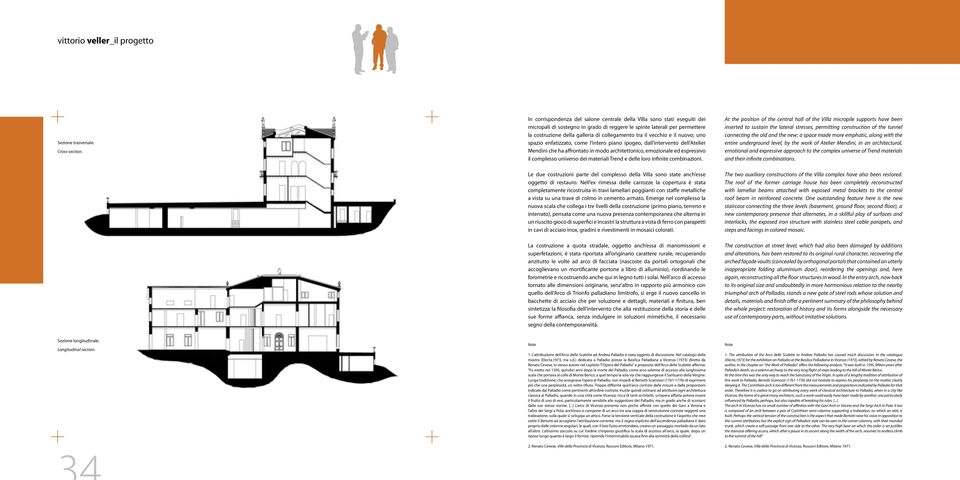 il vecchio e il nuovo; uno spazio enfatizzato, come l intero piano ipogeo, dall intervento dell Atelier Mendini che ha affrontato in modo architettonico, emozionale ed espressivo il complesso