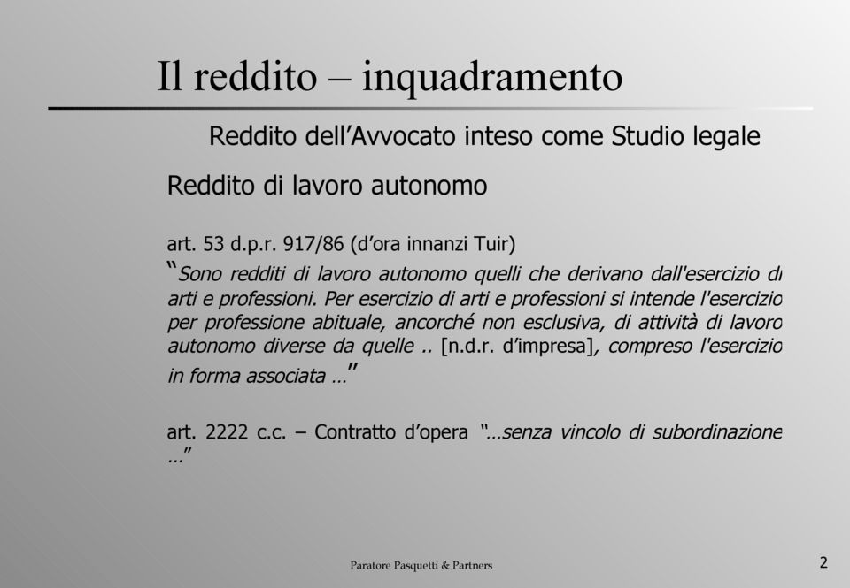 autonomo diverse da quelle.. [n.d.r. d impresa], compreso l'esercizio in forma associata art. 2222 c.c. Contratto d opera senza vincolo di subordinazione Paratore Pasquetti & Partners 2