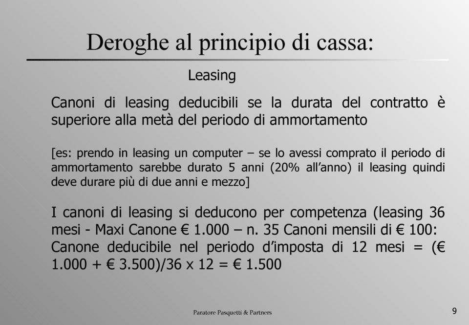 leasing quindi deve durare più di due anni e mezzo] I canoni di leasing si deducono per competenza (leasing 36 mesi - Maxi Canone 1.000 n.