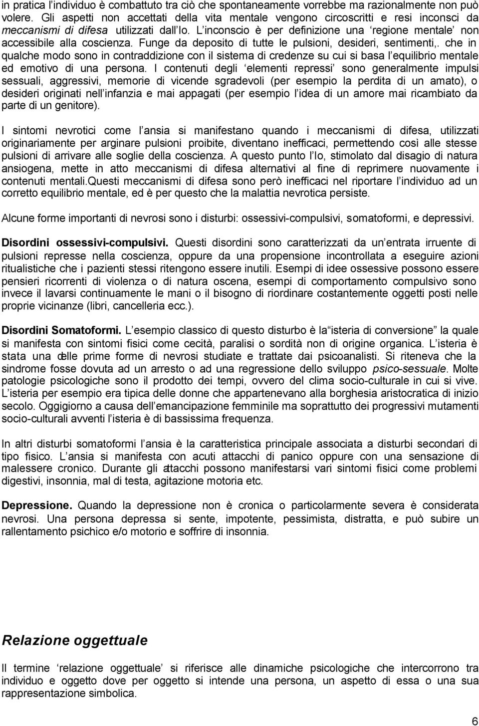 L inconscio è per definizione una regione mentale non accessibile alla coscienza. Funge da deposito di tutte le pulsioni, desideri, sentimenti,.