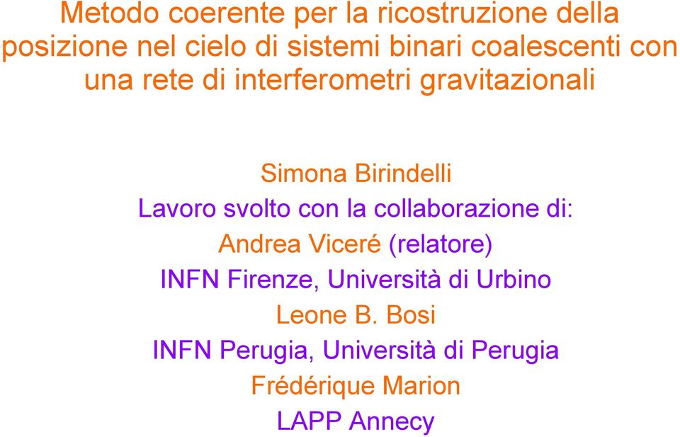 svolto con la collaborazione di: Andrea Viceré (relatore) INFN Firenze, Università