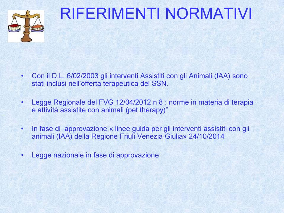 Legge Regionale del FVG 12/04/2012 n 8 : norme in materia di terapia e attività assistite con animali (pet