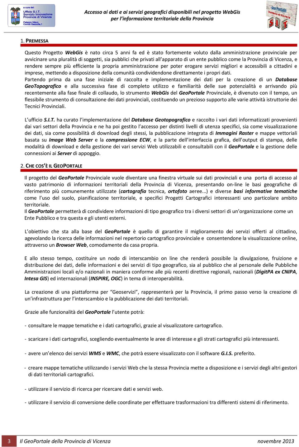 a disposizione della comunità condividendone direttamente i propri dati.