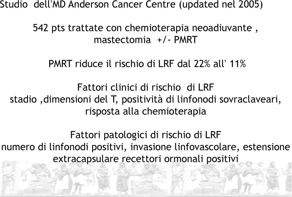 stadio,dimensioni del T, positività di linfonodi sovraclaveari, risposta alla chemioterapia Fattori patologici