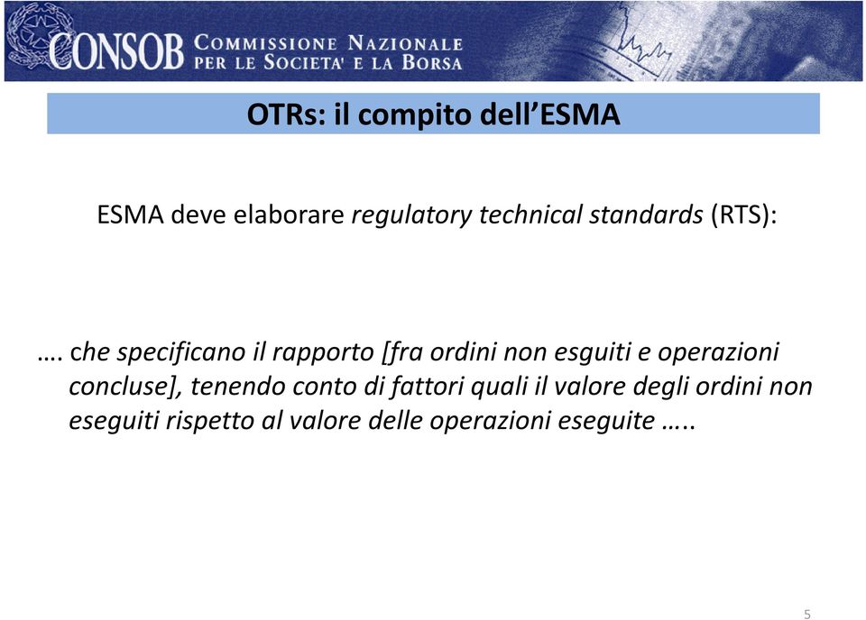 che specificano il rapporto [fra ordini non esguiti e operazioni