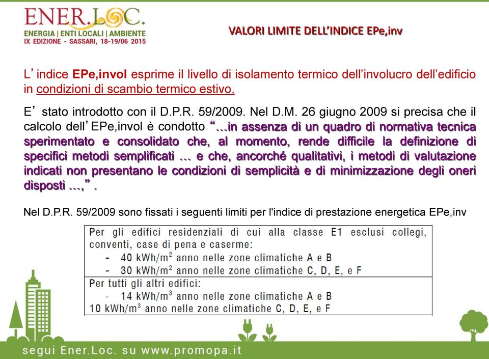 26 giugno 2009 si precisa che il calcolo dell EPe,invol è condotto in assenza di un quadro di normativa tecnica sperimentato e consolidato che, al momento, rende