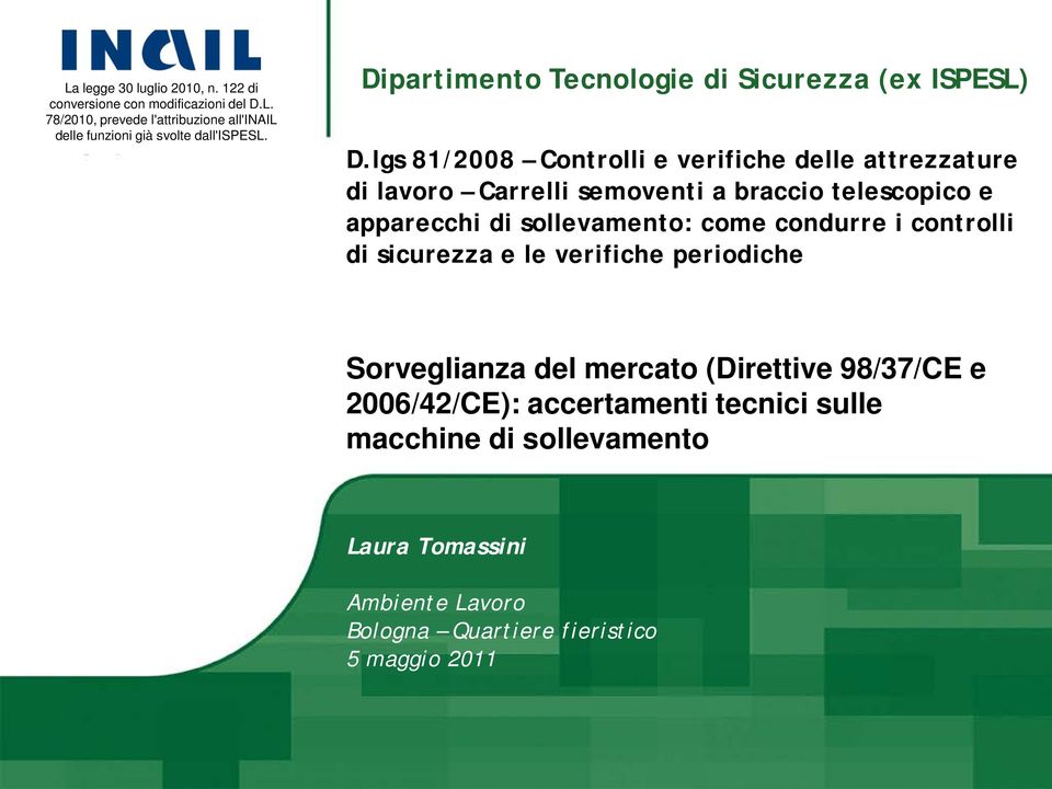 sollevamento: come condurre i controlli di sicurezza e le verifiche periodiche Sorveglianza del mercato (Direttive 98/37/CE e