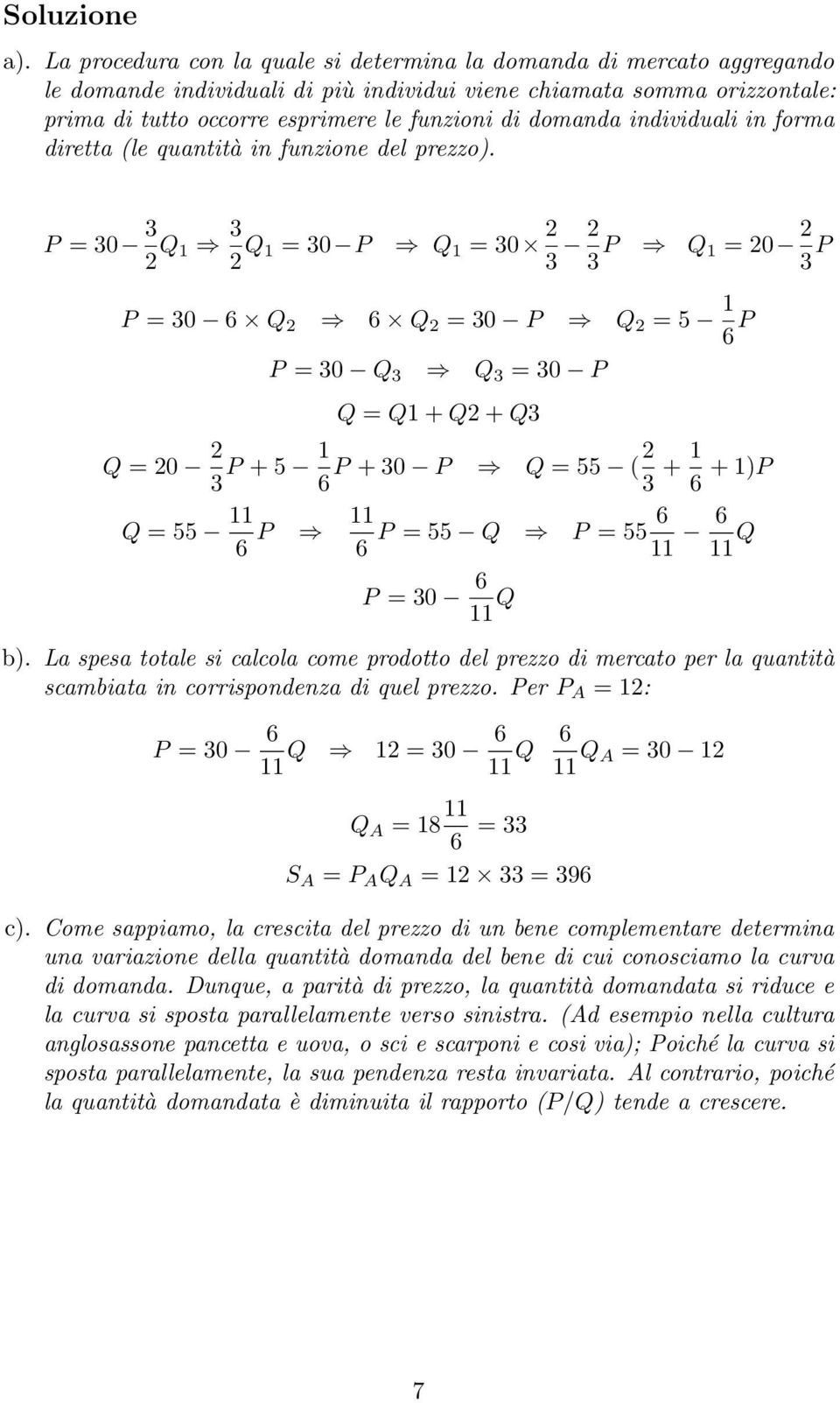 domanda individuali in forma diretta (le quantità in funzione del prezzo).