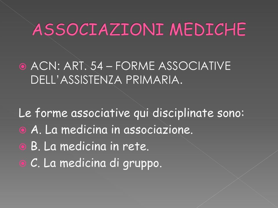 Le forme associative qui disciplinate sono: A.