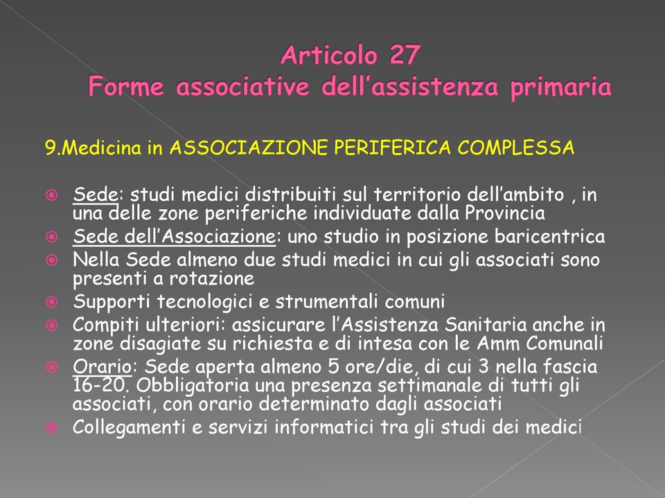 Compiti ulteriori: assicurare l Assistenza Sanitaria anche in zone disagiate su richiesta e di intesa con le Amm Comunali Orario: Sede aperta almeno 5 ore/die, di cui 3 nella