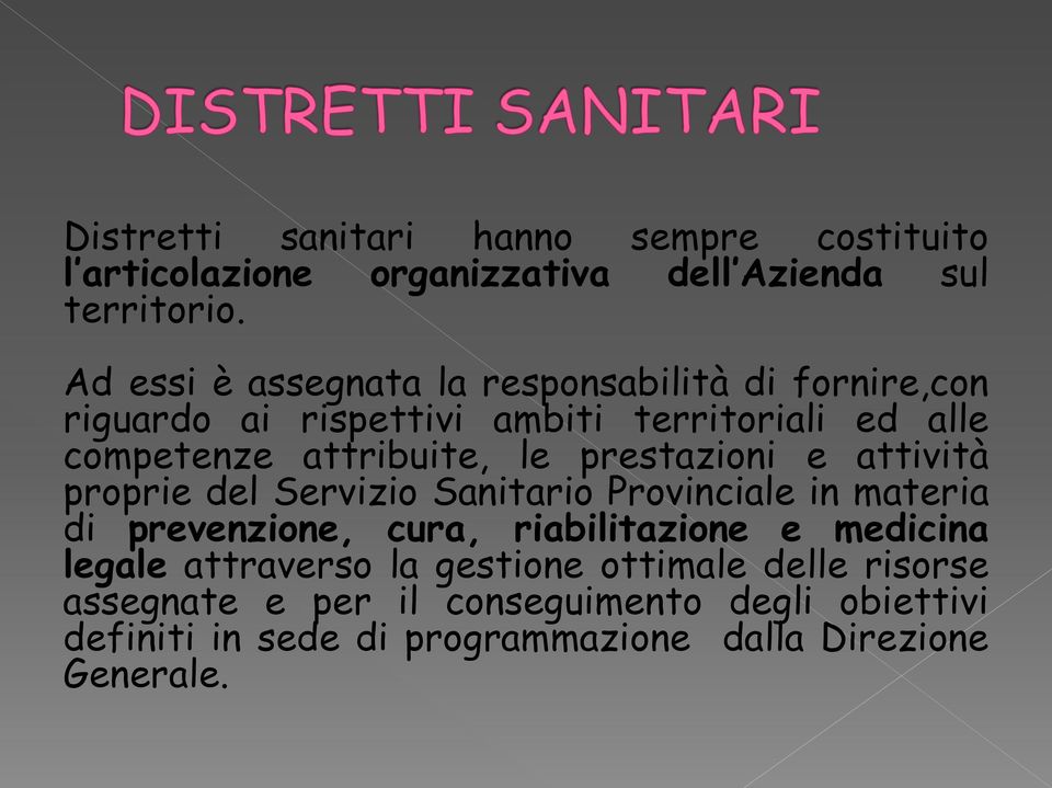 prestazioni e attività proprie del Servizio Sanitario Provinciale in materia di prevenzione, cura, riabilitazione e medicina