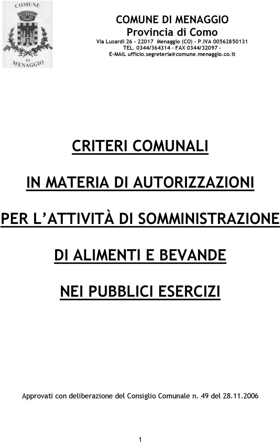 co.it CRITERI COMUNALI IN MATERIA DI AUTORIZZAZIONI PER L ATTIVITÀ DI SOMMINISTRAZIONE DI