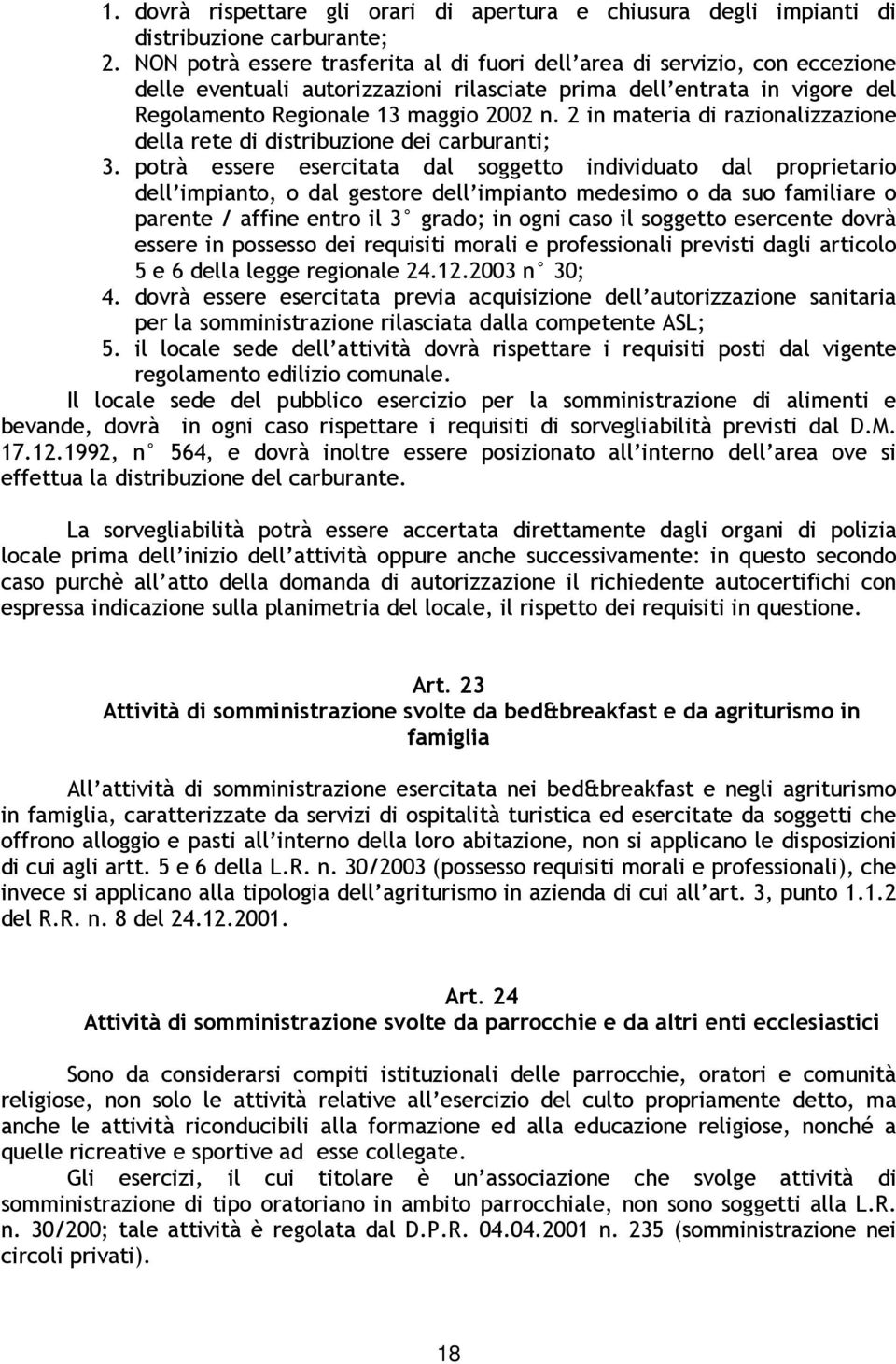 2 in materia di razionalizzazione della rete di distribuzione dei carburanti; 3.