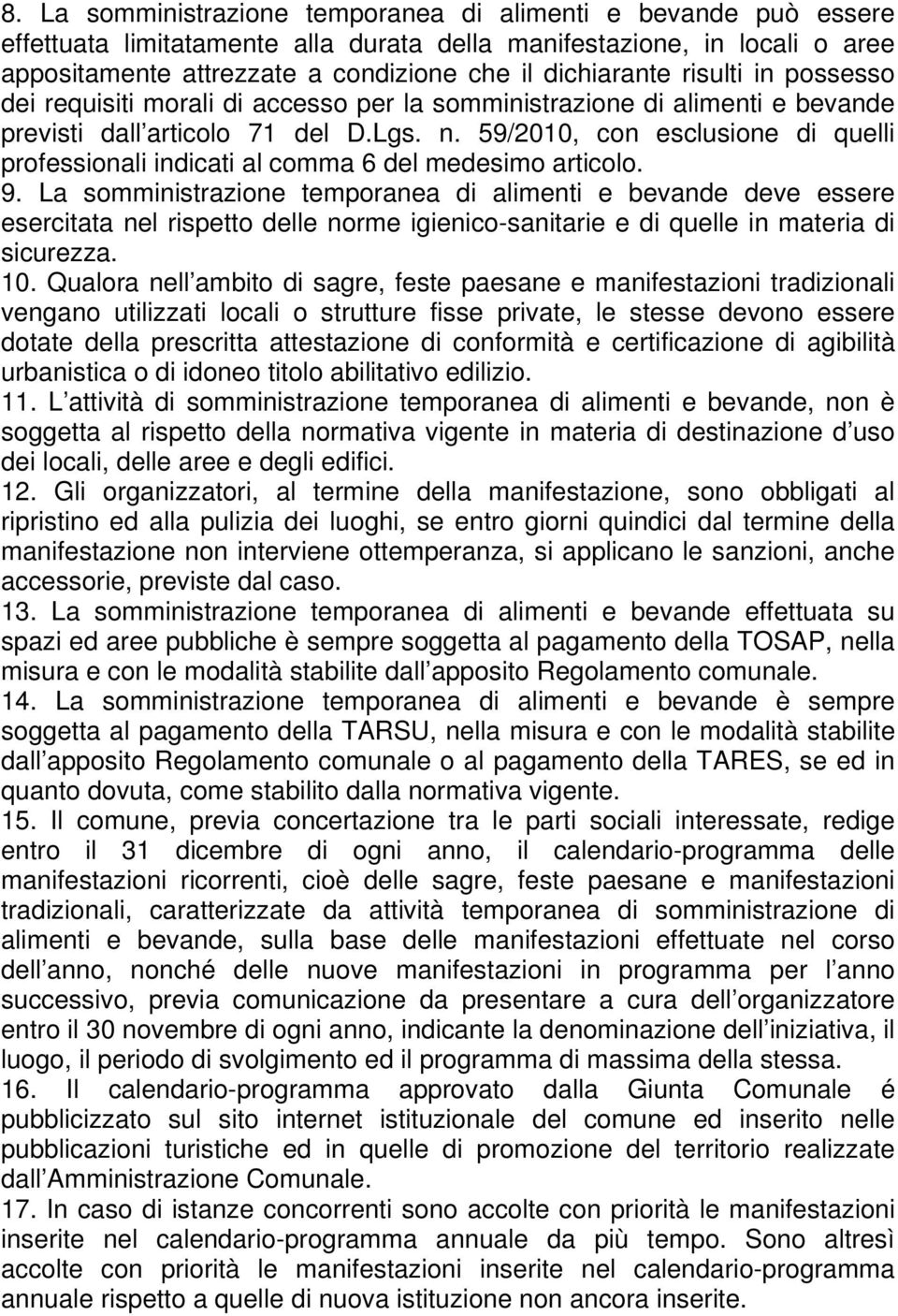 59/2010, con esclusione di quelli professionali indicati al comma 6 del medesimo articolo. 9.