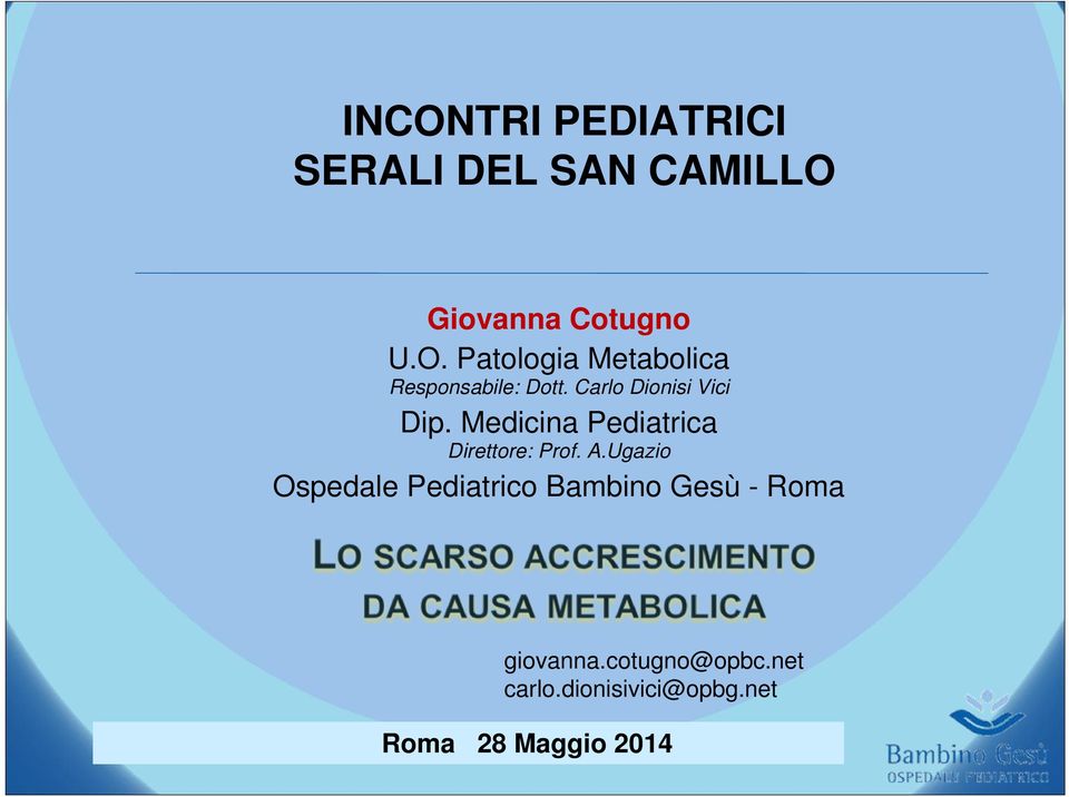 Ugazio Ospedale Pediatrico Bambino Gesù - Roma giovanna.cotugno@opbc.