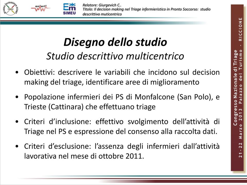 (Cattinara) che effettuano triage Criteri d inclusione: effettivo svolgimento dell attività di Triage nel PS e espressione