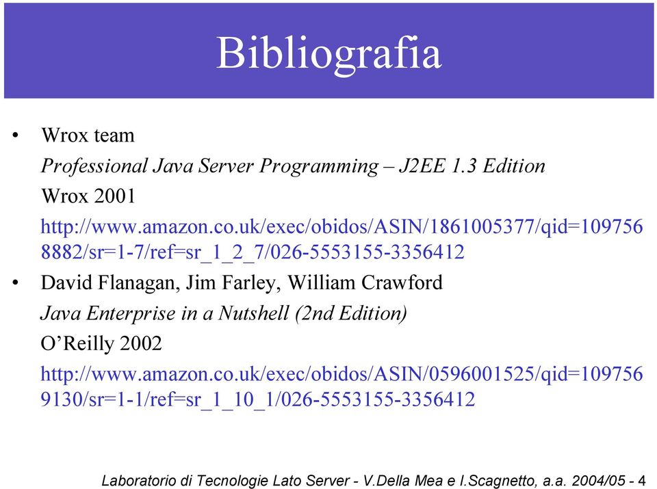 William Crawford Java Enterprise in a Nutshell (2nd Edition) O Reilly 2002 http://www.amazon.co.