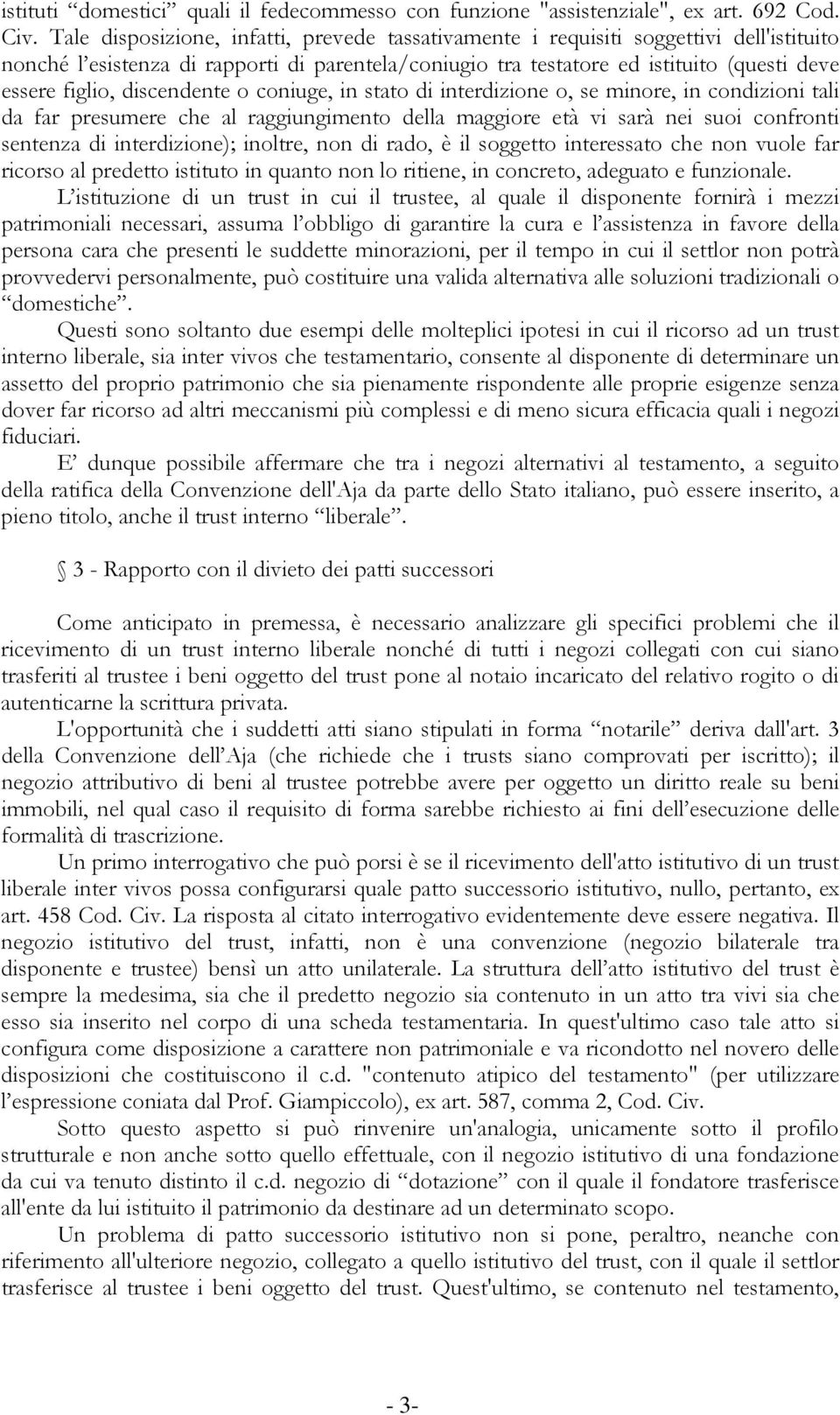 discendente o coniuge, in stato di interdizione o, se minore, in condizioni tali da far presumere che al raggiungimento della maggiore età vi sarà nei suoi confronti sentenza di interdizione);