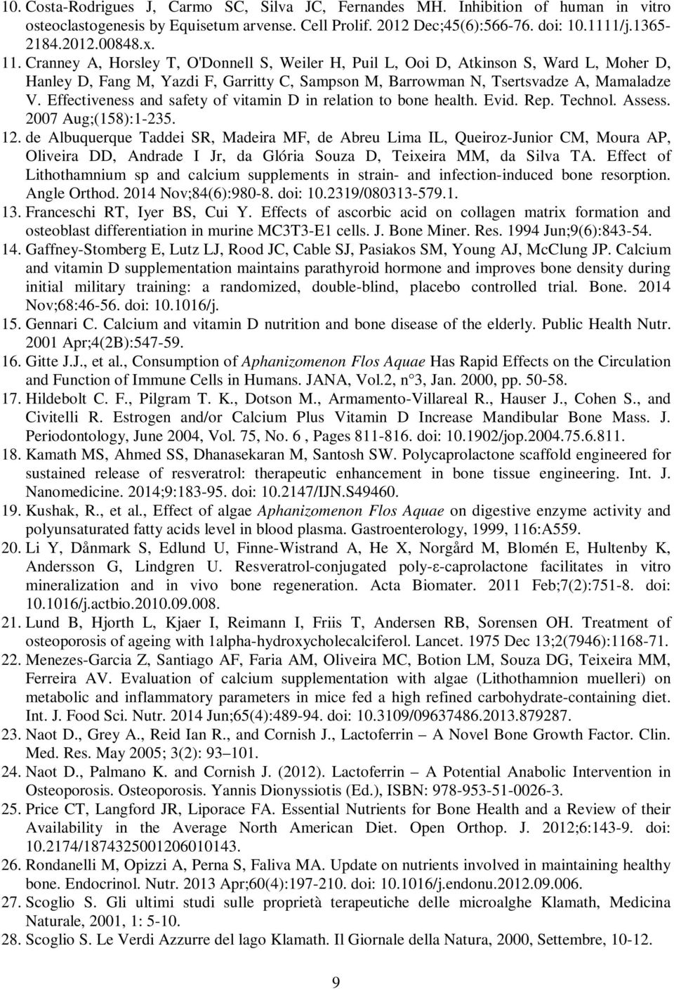 Effectiveness and safety of vitamin D in relation to bone health. Evid. Rep. Technol. Assess. 2007 Aug;(158):1-235. 12.