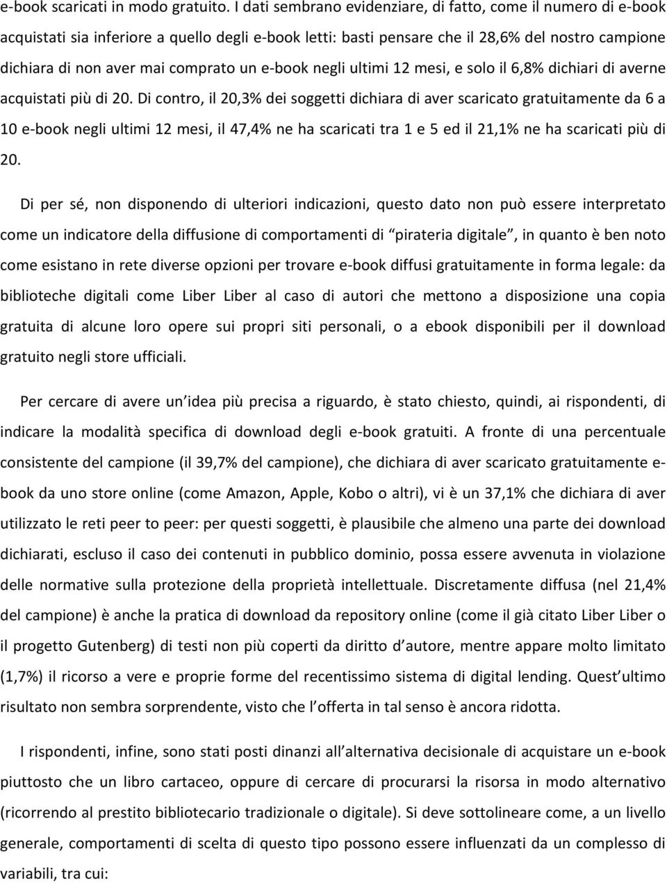 un e book negli ultimi 12 mesi, e solo il 6,8% dichiari di averne acquistati più di 20.