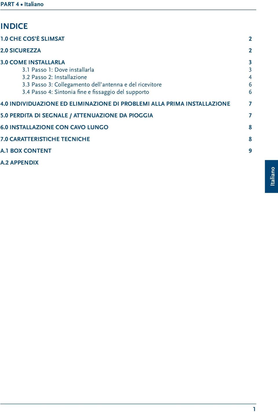 4 Passo 4: Sintonia fine e fissaggio del supporto 6 4.