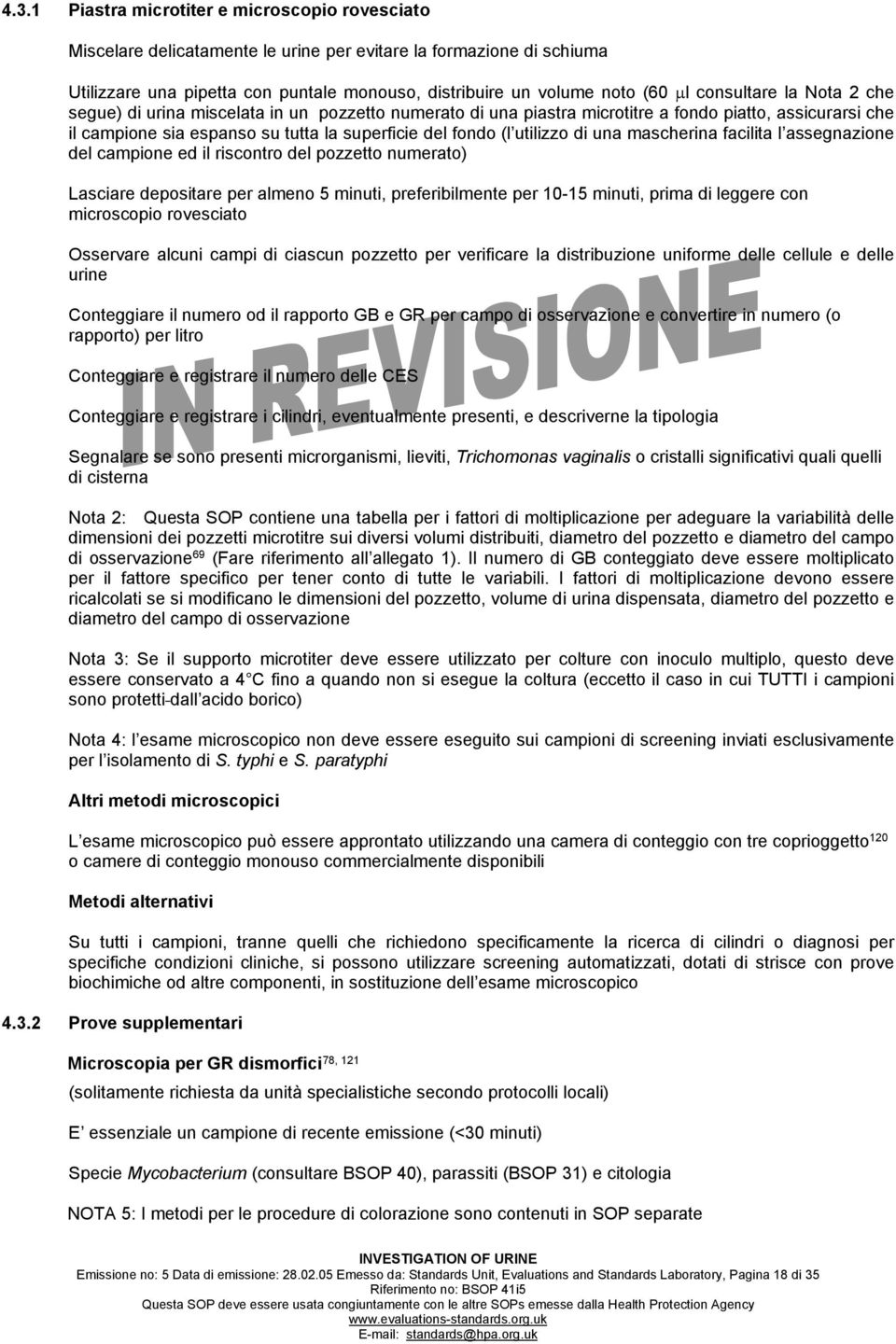 utilizzo di una mascherina facilita l assegnazione del campione ed il riscontro del pozzetto numerato) Lasciare depositare per almeno 5 minuti, preferibilmente per 10-15 minuti, prima di leggere con