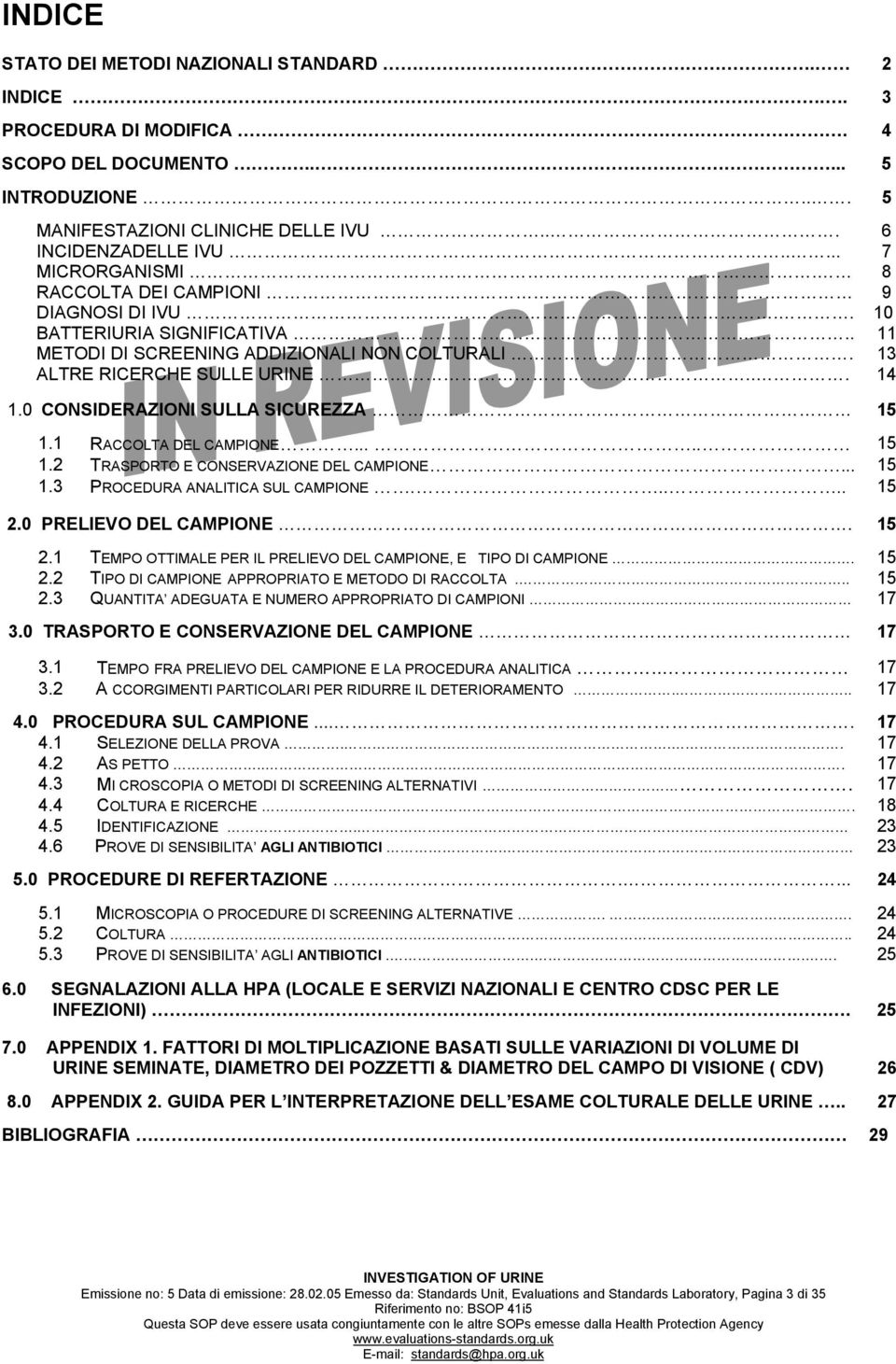 0 CONSIDERAZIONI SULLA SICUREZZA 15 1.1 RACCOLTA DEL CAMPIONE..... 15 1.2 TRASPORTO E CONSERVAZIONE DEL CAMPIONE... 15 1.3 PROCEDURA ANALITICA SUL CAMPIONE..... 15 2.