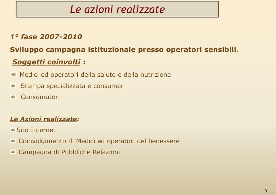 Soggetti coinvolti : Medici ed operatori della salute e della nutrizione Stampa