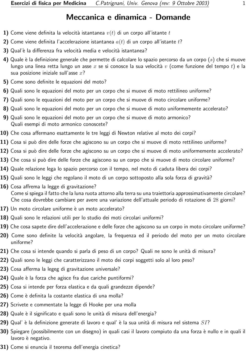 corpo all istante t? 3) Qual è la differenza fra velocità media e velocità istantanea?