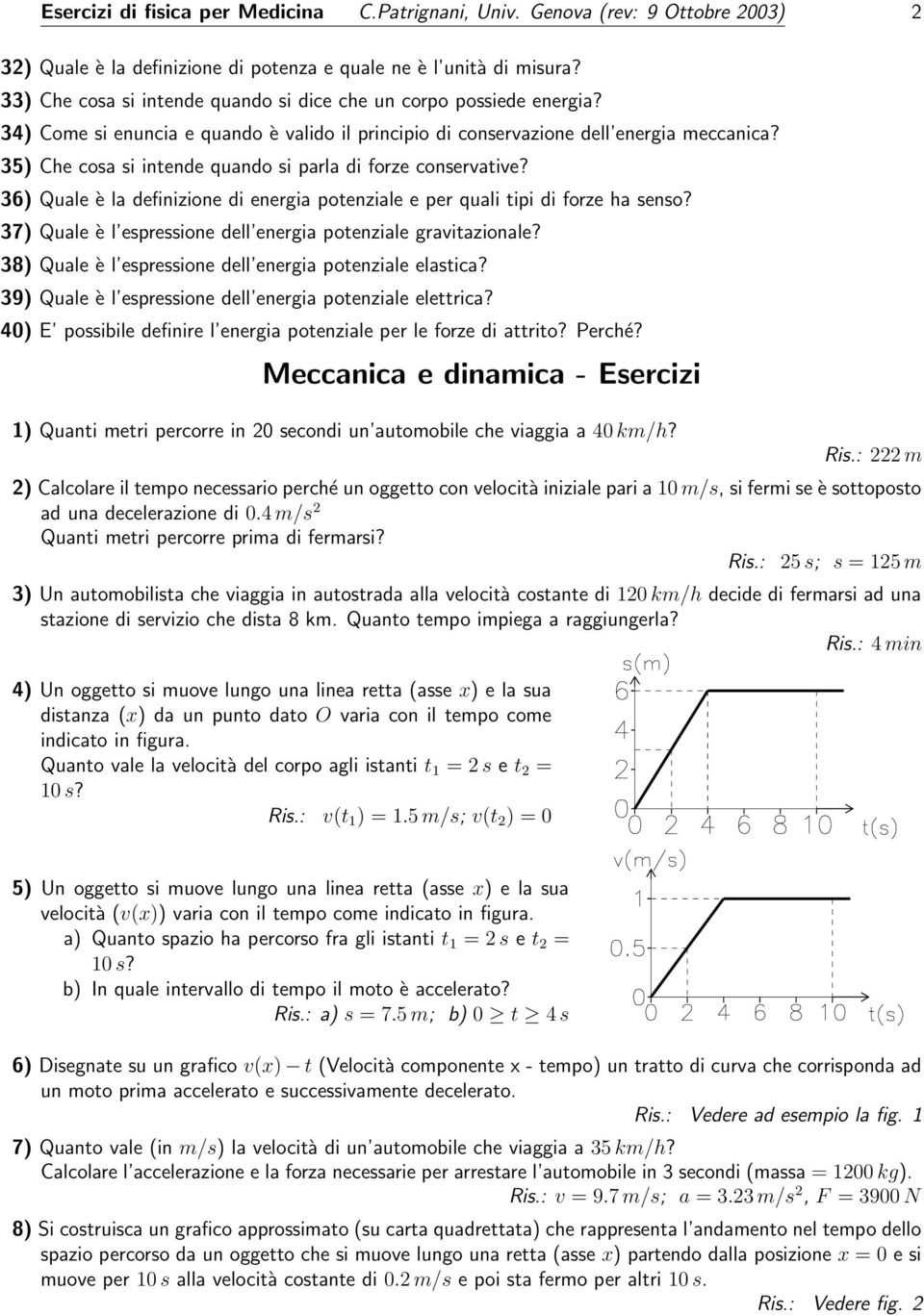 35) Che cosa si intende quando si parla di forze conservative? 36) Quale è la definizione di energia potenziale e per quali tipi di forze ha senso?