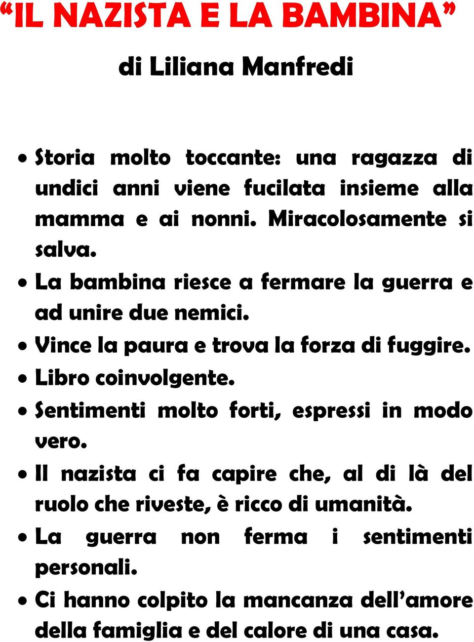 Vince la paura e trova la forza di fuggire. Libro coinvolgente. Sentimenti molto forti, espressi in modo vero.