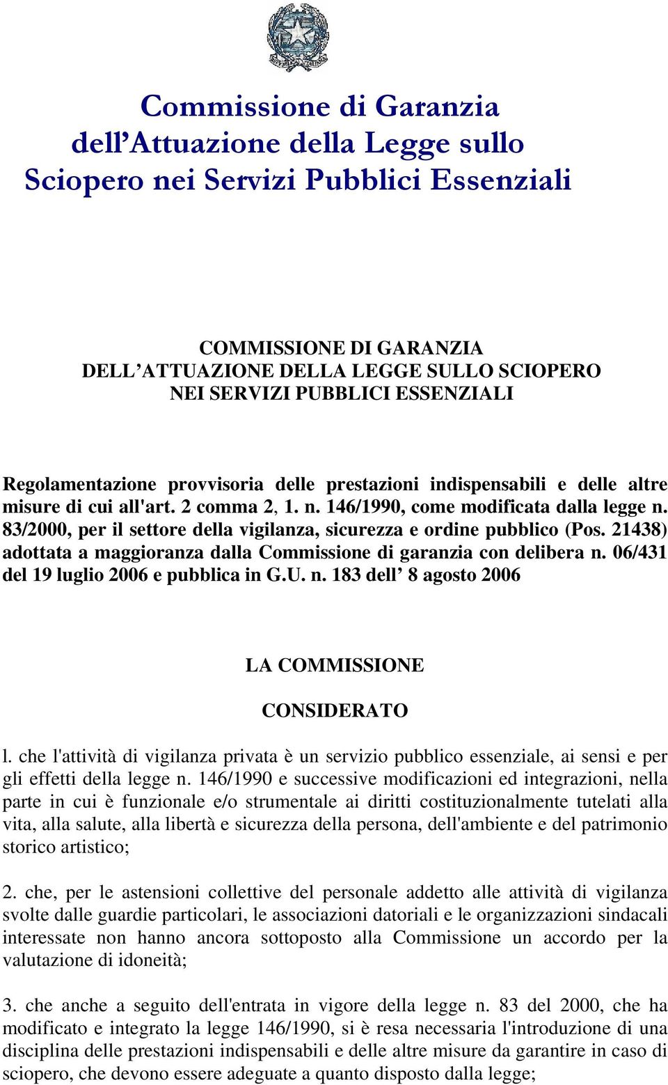 83/2000, per il settore della vigilanza, sicurezza e ordine pubblico (Pos. 21438) adottata a maggioranza dalla Commissione di garanzia con delibera n.