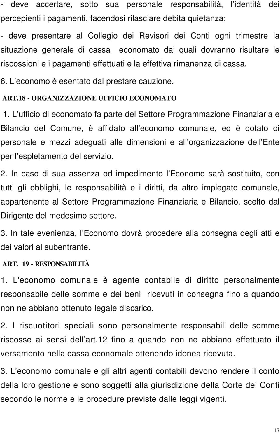 L economo è esentato dal prestare cauzione. ART.18 - ORGANIZZAZIONE UFFICIO ECONOMATO 1.