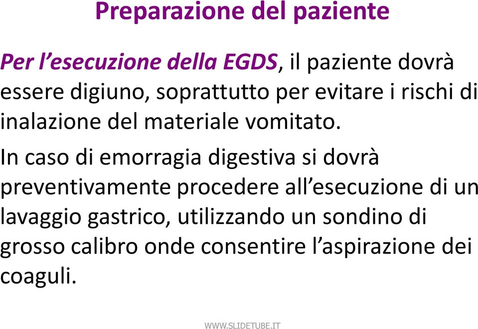 In caso di emorragia digestiva si dovrà preventivamente procedere all esecuzione di un