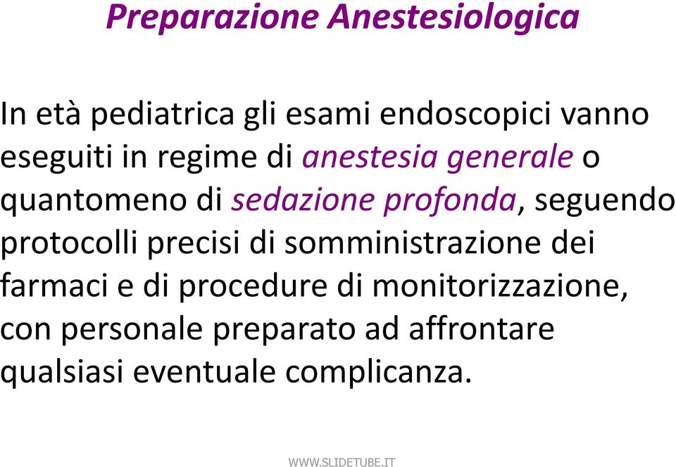 seguendo protocolli precisi di somministrazione dei farmaci e di procedure di