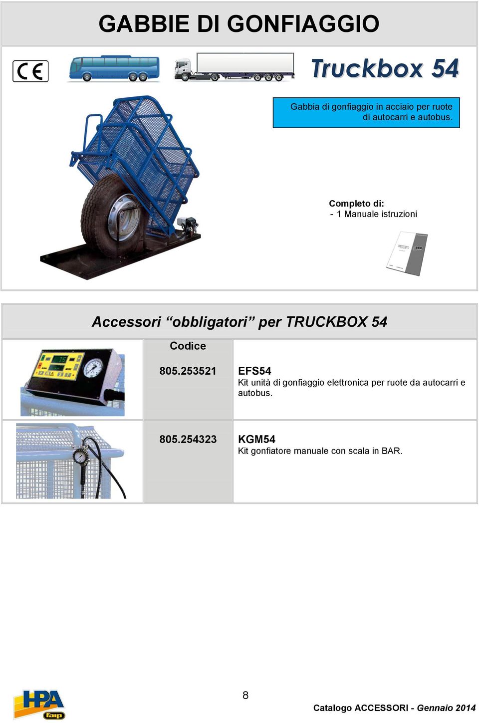 Completo di: Accessori obbligatori per TRUCKBOX 54 Codice 805.