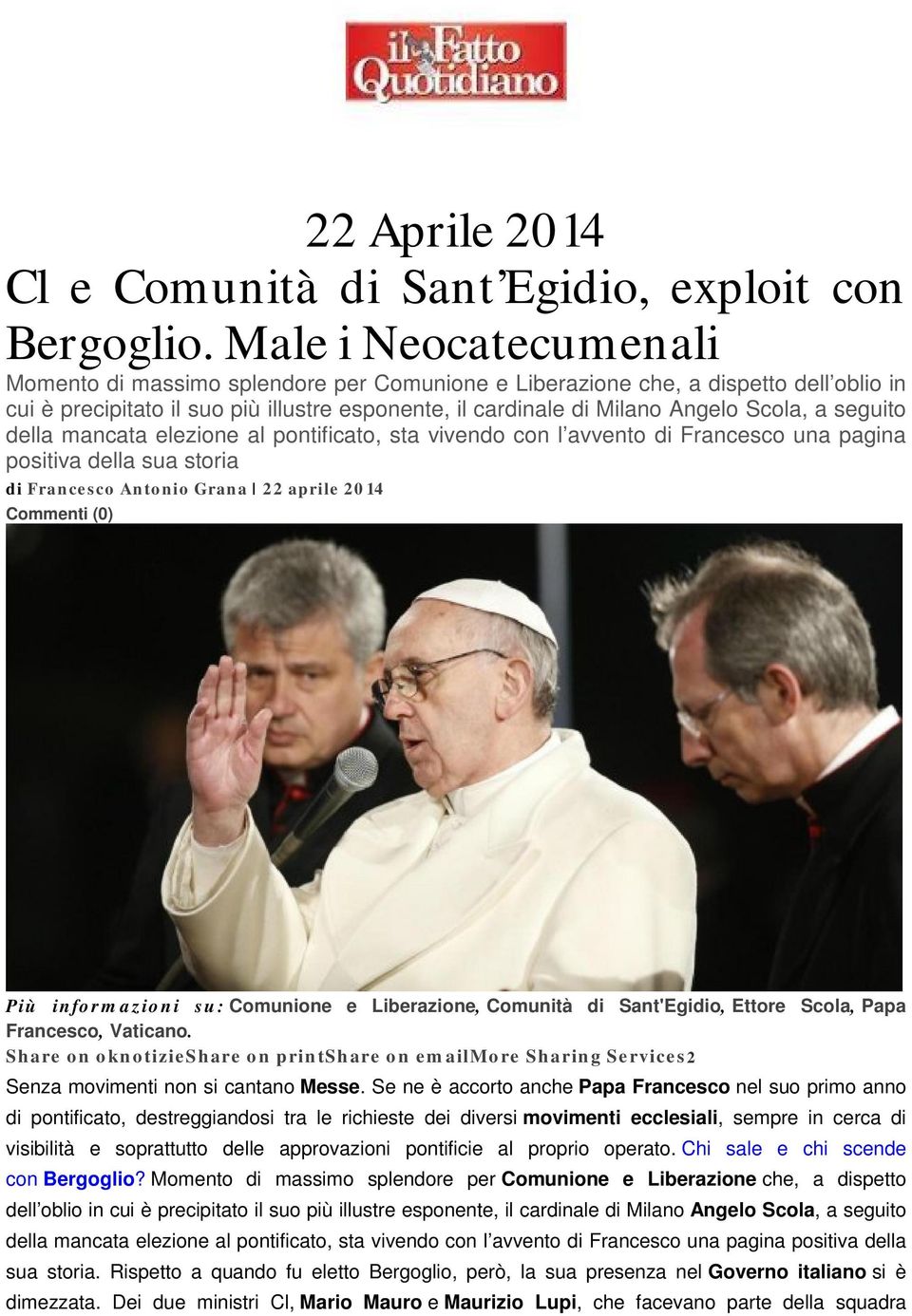 seguito della mancata elezione al pontificato, sta vivendo con l avvento di Francesco una pagina positiva della sua storia di Francesco Antonio Grana 22 aprile 2014 Commenti (0) Più informazioni su: