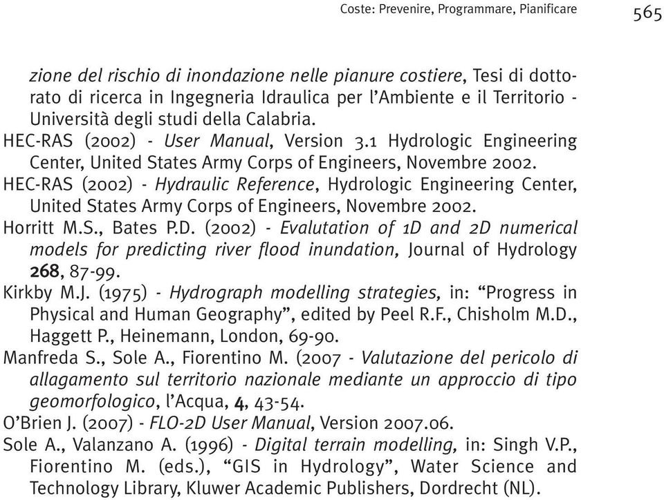 HEC-RAS (2002) - Hydraulic Reference, Hydrologic Engineering Center, United States Army Corps of Engineers, Novembre 2002. Horritt M.S., Bates P.D.