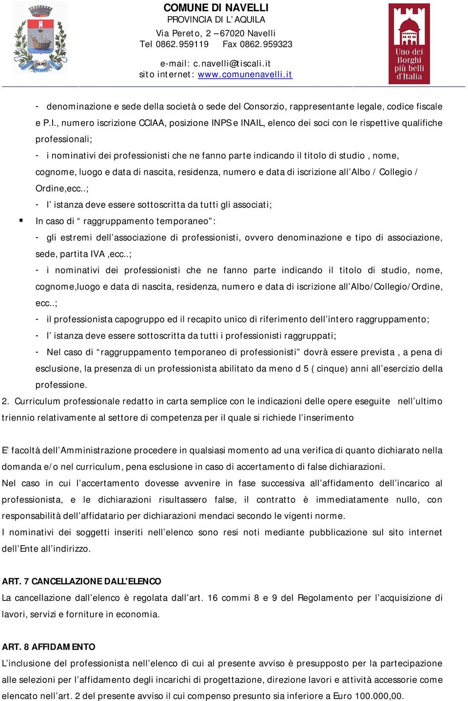 nome, cognome, luogo e data di nascita, residenza, numero e data di iscrizione all Albo / Collegio / Ordine,ecc.