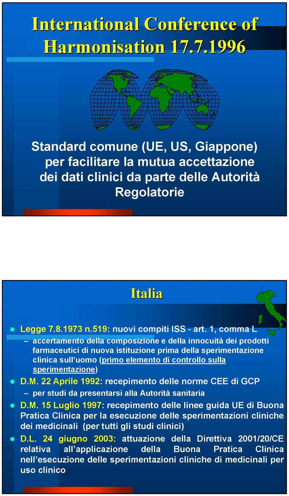 1, comma L accertamento della composizione e della innocuità dei prodotti farmaceutici di nuova istituzione prima della sperimentazione clinica sull uomo (primo elemento di controllo sulla