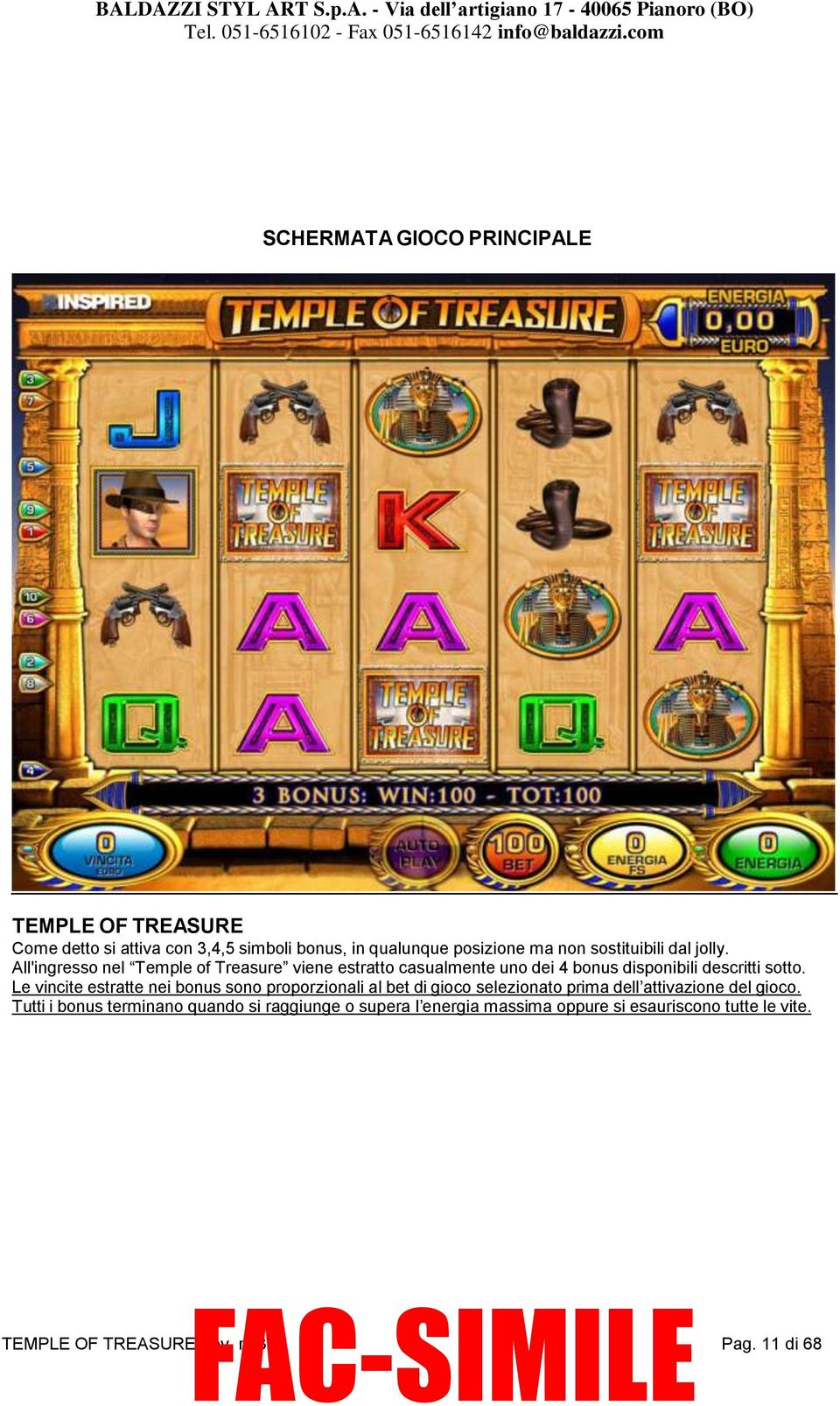 All'ingresso nel Temple of Treasure viene estratto casualmente uno dei 4 bonus disponibili descritti sotto.