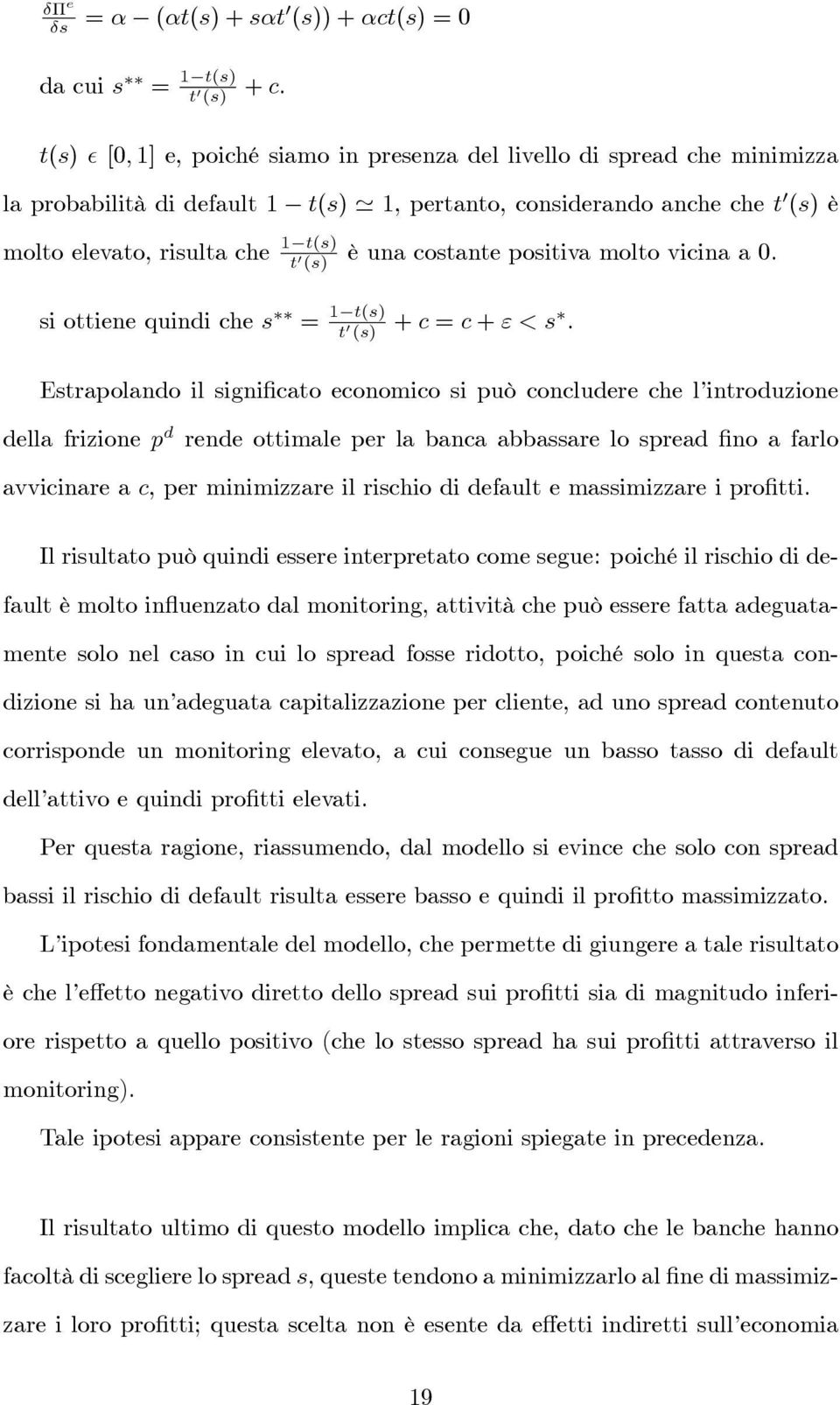 è una costante positiva molto vicina a 0. si ottiene quindi che s = 1 t(s) t 0 (s) + c = c + " < s.