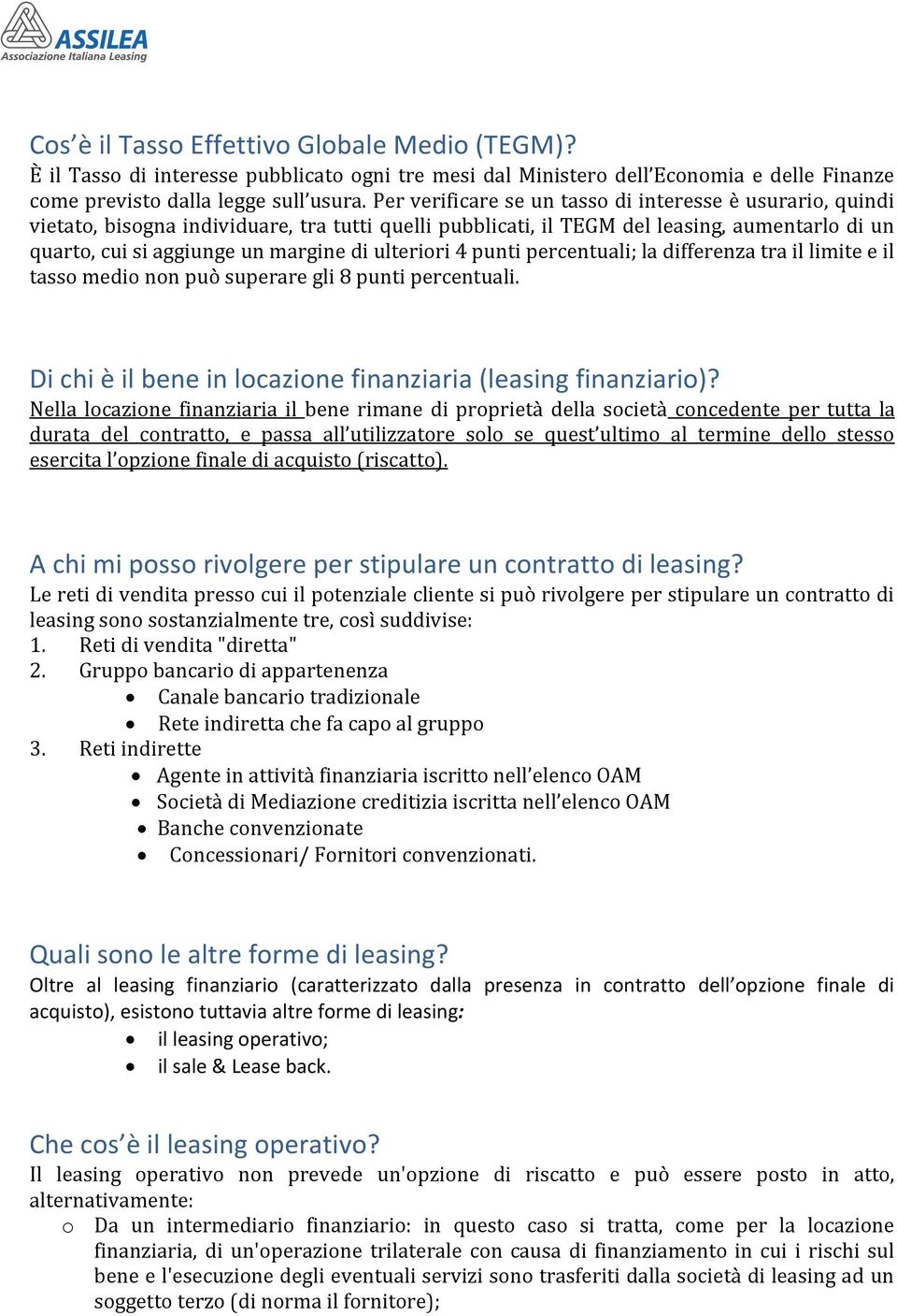 ulteriori 4 punti percentuali; la differenza tra il limite e il tasso medio non può superare gli 8 punti percentuali. Di chi è il bene in locazione finanziaria (leasing finanziario)?