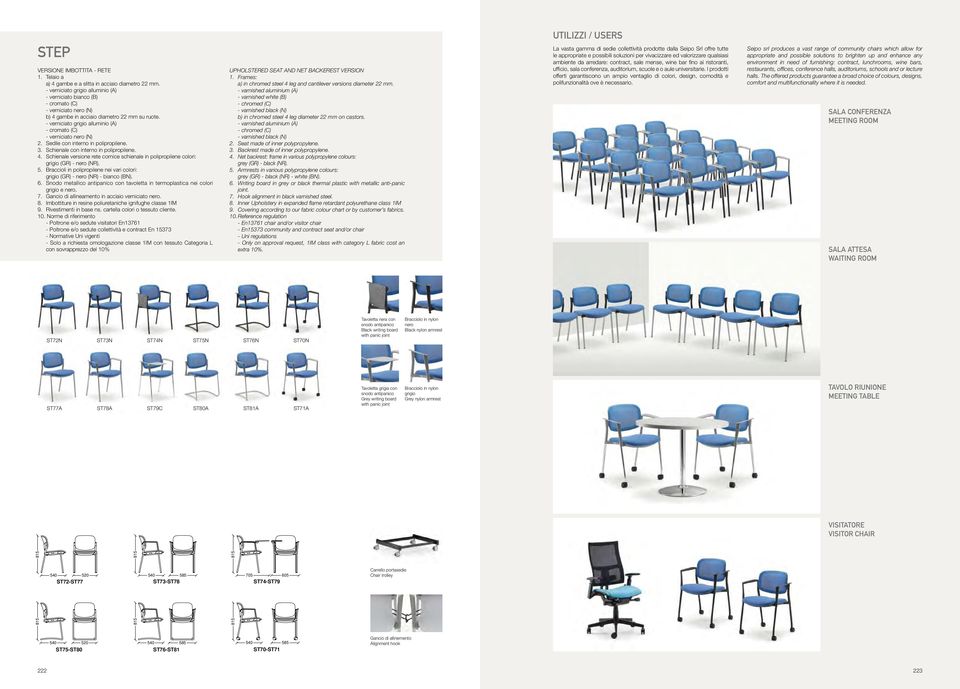 3. Backrest made of inner polypropylene. backrest: frame in various polypropylene colours: 4. Net ST39-ST40-ST41 grey (GR) - black (NR). 5.