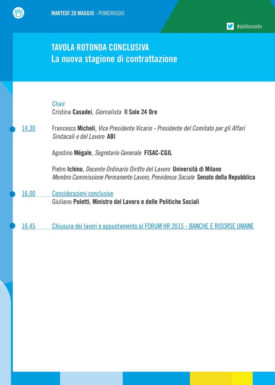 FISAC-CGIL Pietro Ichino, Docente Ordinario Diritto del Lavoro Università di Milano Membro Commissione Permanente Lavoro, Previdenza Sociale Senato della