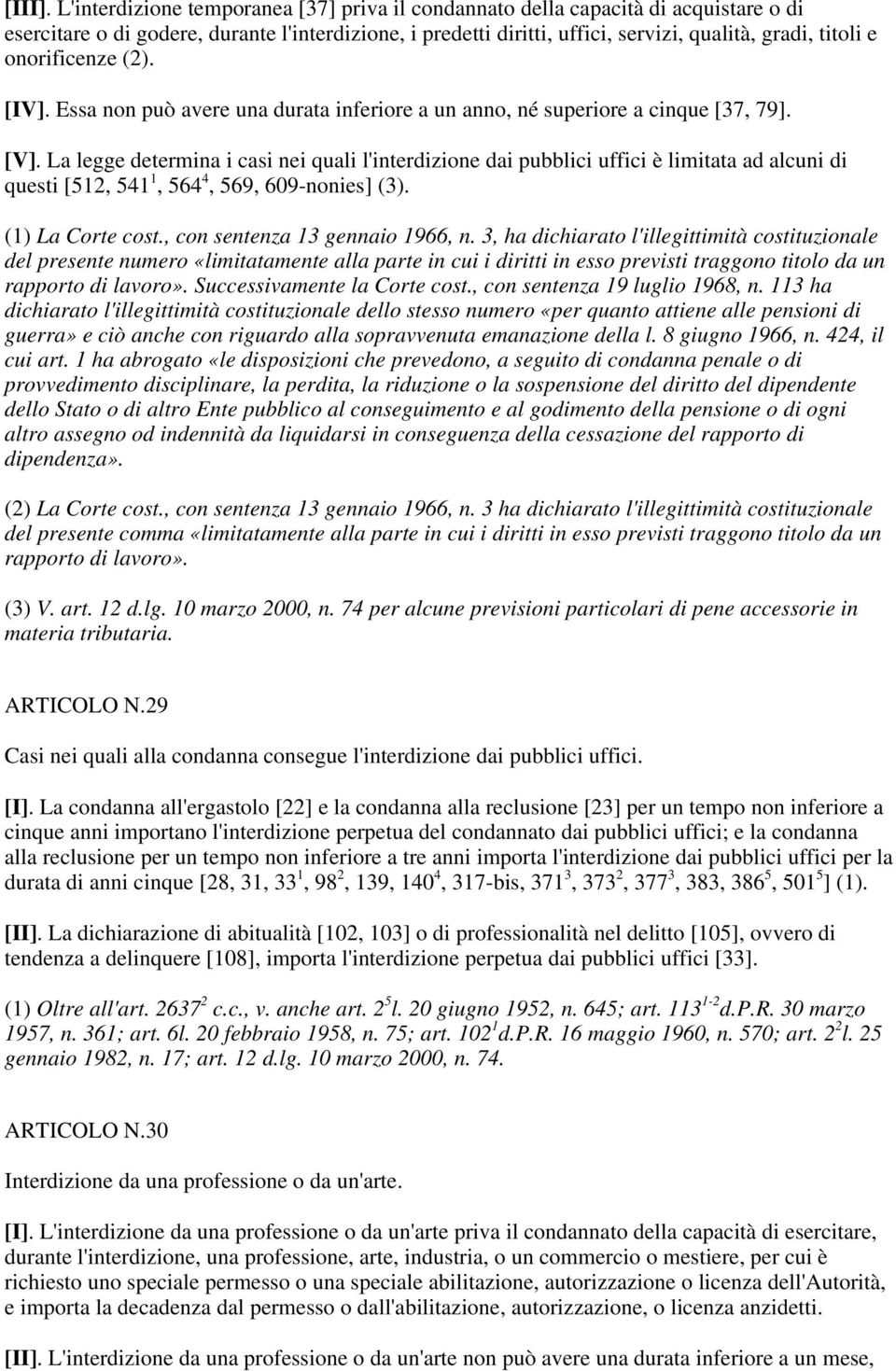 onorificenze (2). [IV]. Essa non può avere una durata inferiore a un anno, né superiore a cinque [37, 79]. [V].